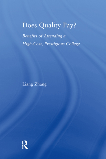 Does Quality Pay? : Benefits of Attending a High-Cost, Prestigious College, EPUB eBook