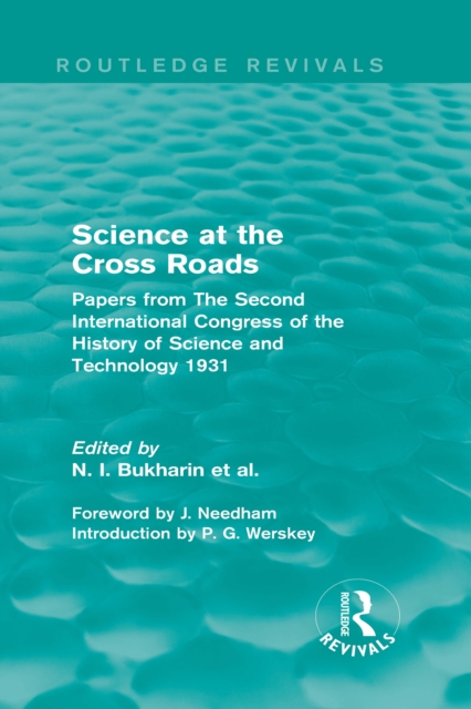 Science at the Cross Roads (Routledge Revivals) : Papers from The Second International Congress of the History of Science and Technology 1931, EPUB eBook