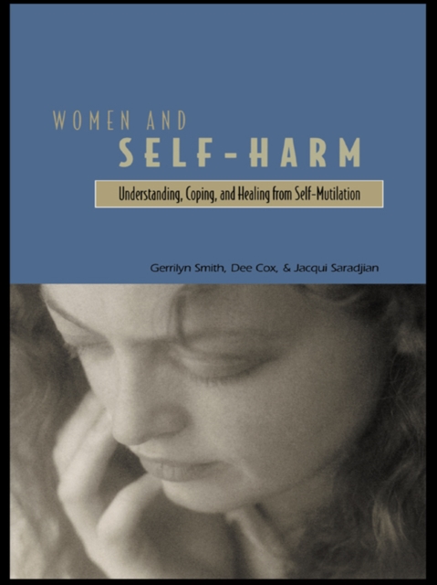 Women and Self Harm : Understanding, Coping and Healing from Self-Mutilation, EPUB eBook