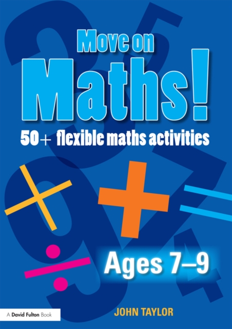Move On Maths! Ages 7-9 : 50+ Flexible Maths Activities, PDF eBook