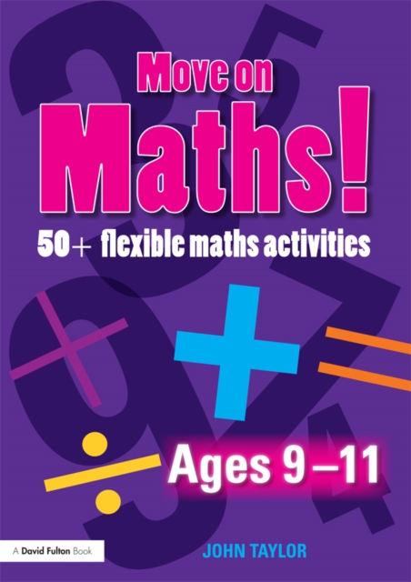 Move On Maths Ages 9-11 : 50+ Flexible Maths Activities, PDF eBook