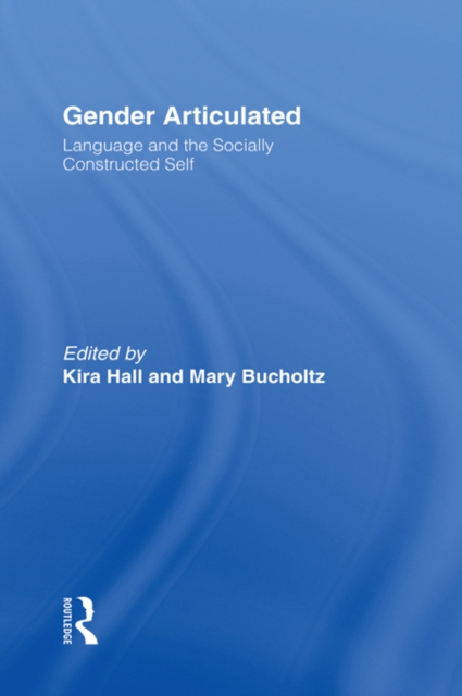 Gender Articulated : Language and the Socially Constructed Self, EPUB eBook