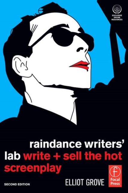 Raindance Writers' Lab : Write + Sell the Hot Screenplay, EPUB eBook