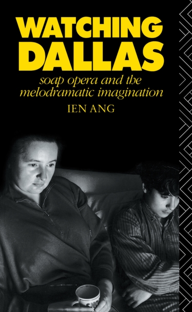 Watching Dallas : Soap Opera and the Melodramatic Imagination, PDF eBook