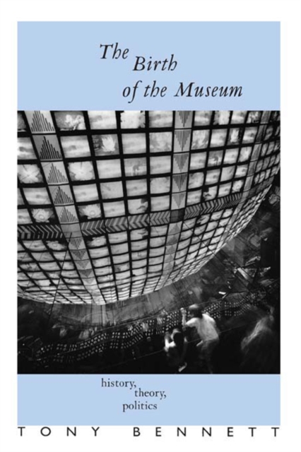The Birth of the Museum : History, Theory, Politics, EPUB eBook
