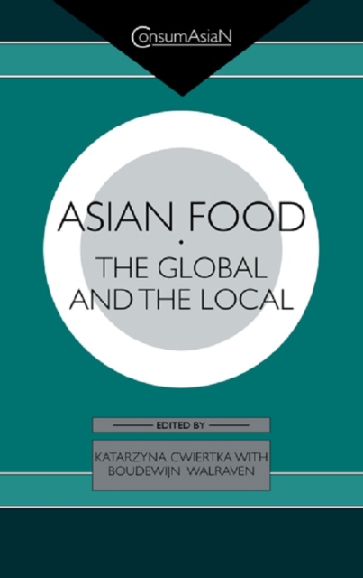 Asian Food : The Global and the Local, PDF eBook