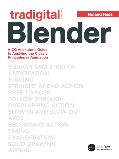 Tradigital Blender : A CG Animator's Guide to Applying the Classical Principles of Animation, EPUB eBook