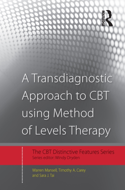A Transdiagnostic Approach to CBT using Method of Levels Therapy : Distinctive Features, EPUB eBook