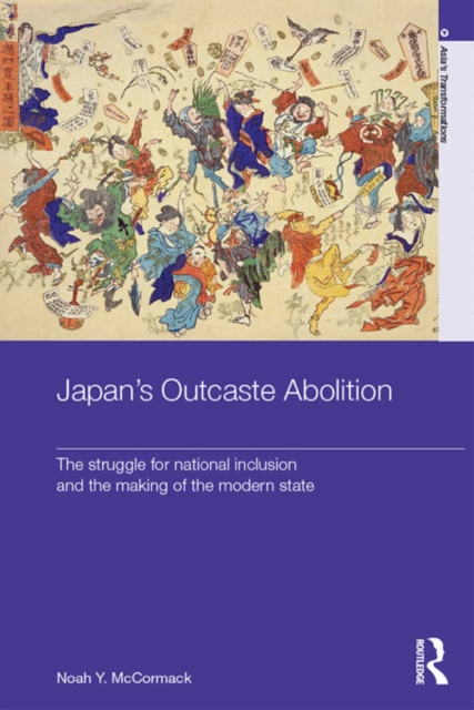 Japan's Outcaste Abolition : The Struggle for National Inclusion and the Making of the Modern State, EPUB eBook