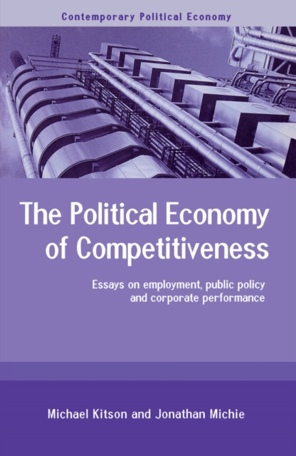 The Political Economy of Competitiveness : Corporate Performance and Public Policy, PDF eBook