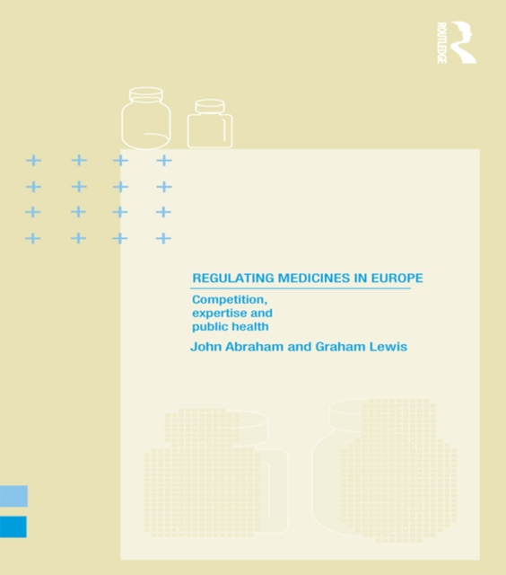 Regulating Medicines in Europe : Competition, Expertise and Public Health, PDF eBook