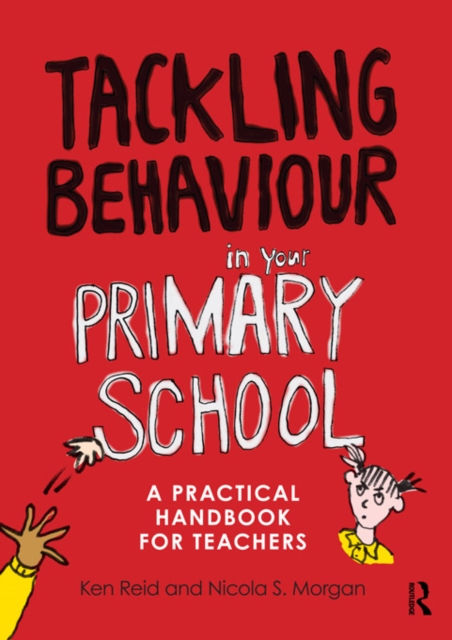 Tackling Behaviour in your Primary School : A practical handbook for teachers, PDF eBook