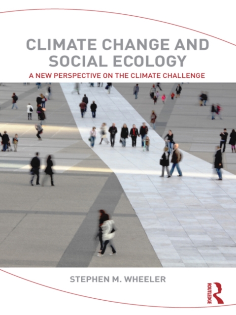Climate Change and Social Ecology : A New Perspective on the Climate Challenge, EPUB eBook
