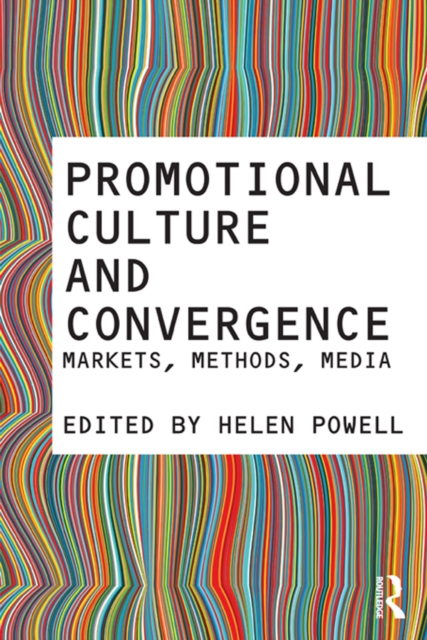 Promotional Culture and Convergence : Markets, Methods, Media, PDF eBook