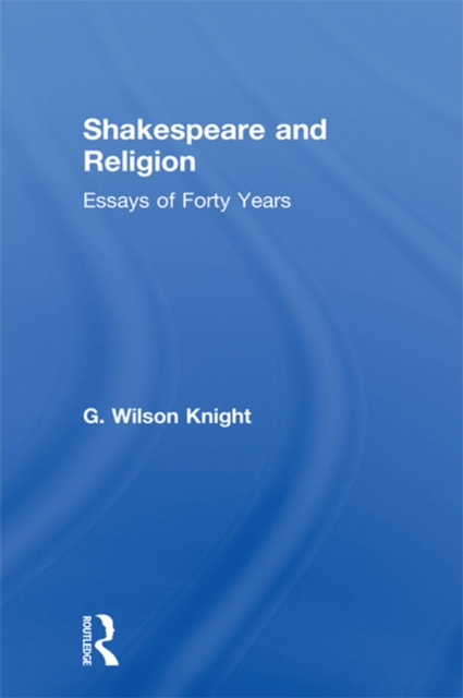 Shakespeare and Religion : Essays of Forty Years, PDF eBook
