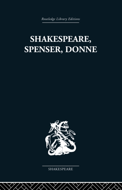 Shakespeare, Spenser, Donne : Renaissance Essays, EPUB eBook