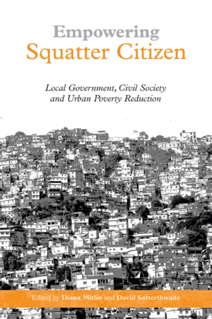 Empowering Squatter Citizen : Local Government, Civil Society and Urban Poverty Reduction, EPUB eBook