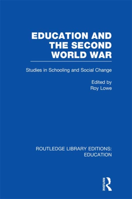 Education and the Second World War : Studies in Schooling and Social Change, EPUB eBook