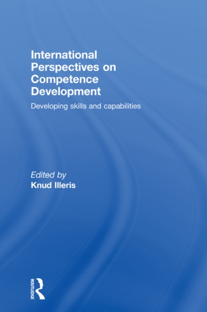 International Perspectives on Competence Development : Developing Skills and Capabilities, EPUB eBook