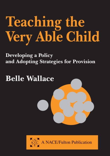Teaching the Very Able Child : Developing a Policy and Adopting Strategies for Provision, EPUB eBook