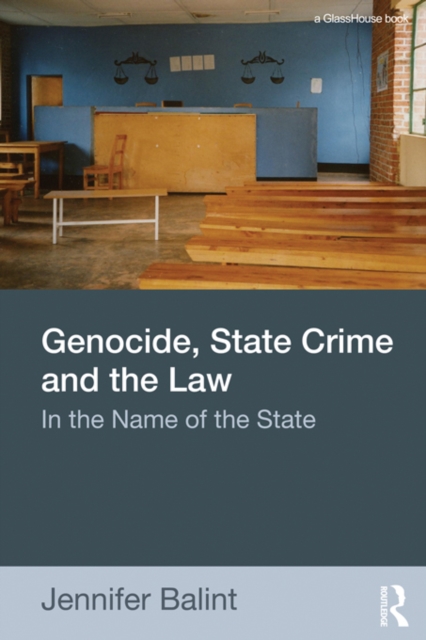 Genocide, State Crime and the Law : In the Name of the State, PDF eBook