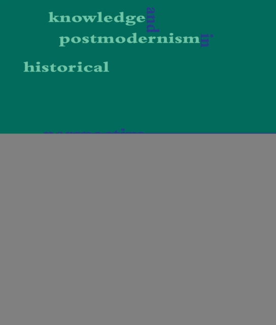 Knowledge and Postmodernism in Historical Perspective, PDF eBook