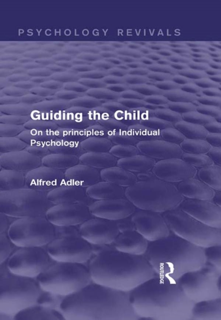 Guiding the Child : On the Principles of Individual Psychology, EPUB eBook