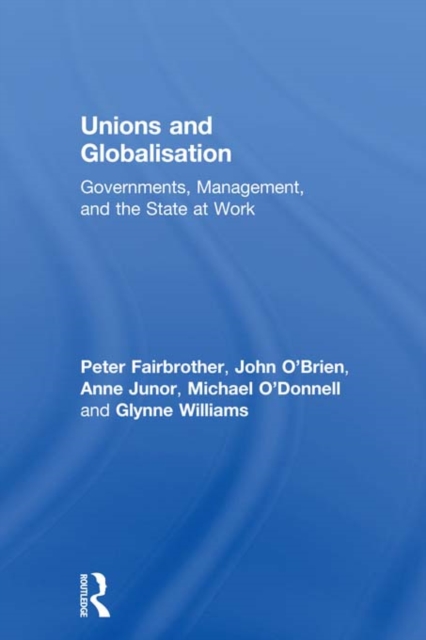 Unions and Globalisation : Governments, Management, and the State at Work, EPUB eBook
