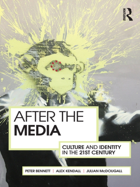 After the Media : Culture and Identity in the 21st Century, PDF eBook