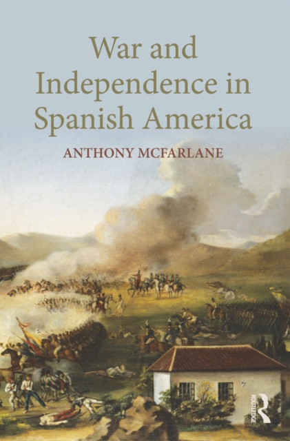 War and Independence In Spanish America, EPUB eBook