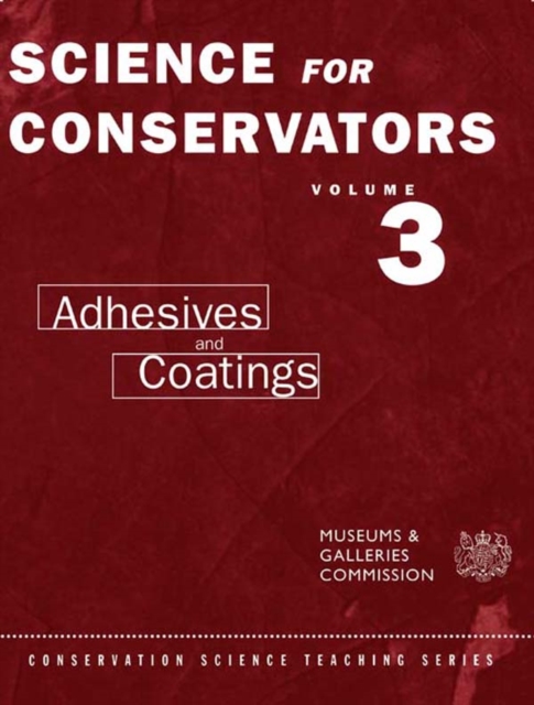 The Science For Conservators Series : Volume 3: Adhesives and Coatings, PDF eBook