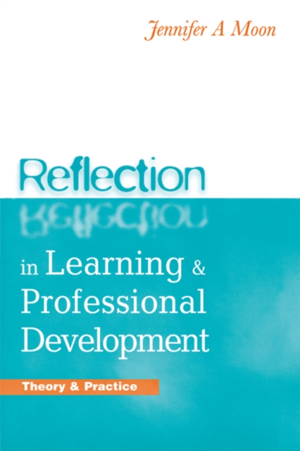 Reflection in Learning and Professional Development : Theory and Practice, PDF eBook