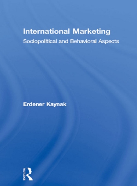 International Marketing : Sociopolitical and Behavioral Aspects, PDF eBook