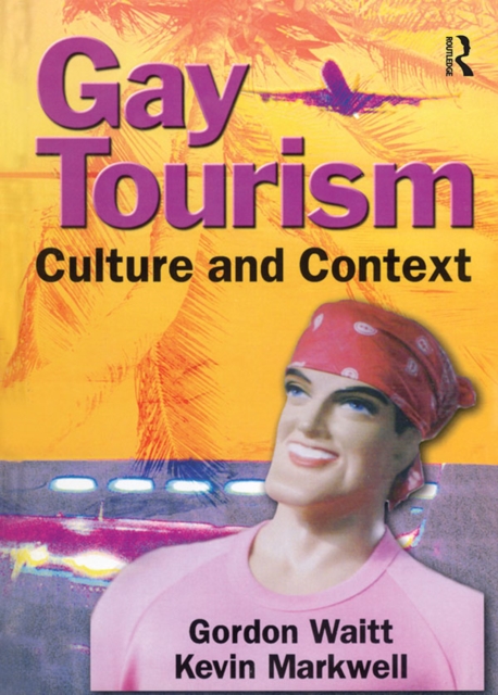 Gay Tourism : Culture and Context, PDF eBook