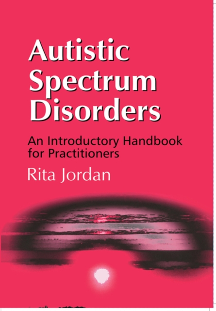 Autistic Spectrum Disorders : An Introductory Handbook for Practitioners, PDF eBook