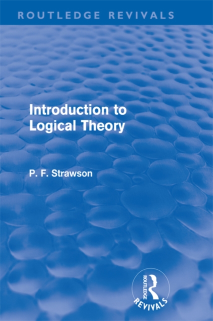Introduction to Logical Theory (Routledge Revivals), PDF eBook