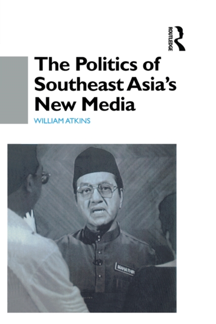The Politics of Southeast Asia's New Media, PDF eBook