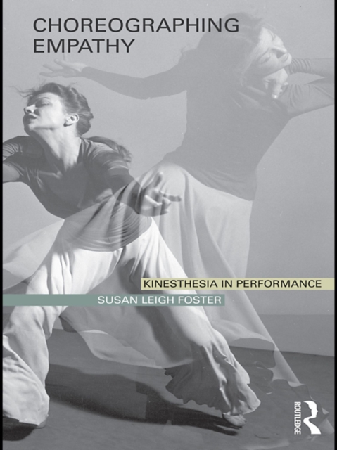 Choreographing Empathy : Kinesthesia in Performance, PDF eBook
