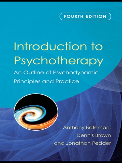 Introduction to Psychotherapy : An Outline of Psychodynamic Principles and Practice, Fourth Edition, PDF eBook