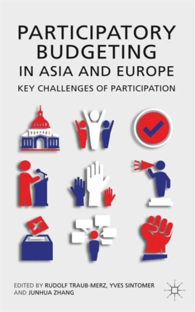 Participatory Budgeting in Asia and Europe : Key Challenges of Participation, Hardback Book