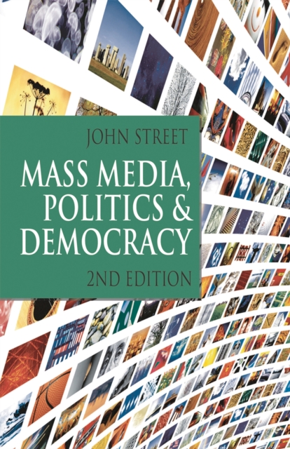 Mass Media, Politics and Democracy : Second Edition, PDF eBook
