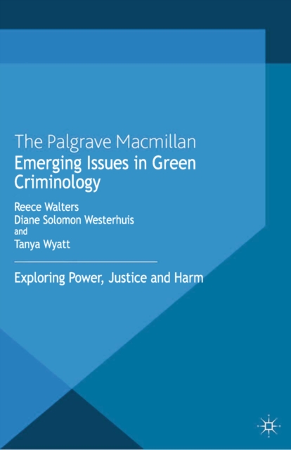 Emerging Issues in Green Criminology : Exploring Power, Justice and Harm, PDF eBook