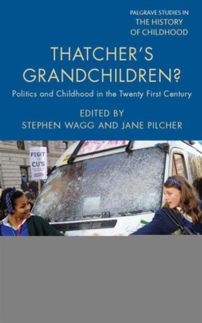 Thatcher's Grandchildren? : Politics and Childhood in the Twenty-First Century, Hardback Book