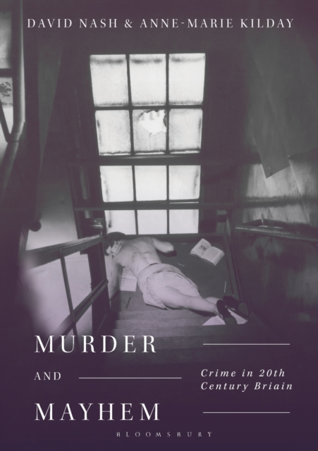 Murder and Mayhem : Crime in Twentieth-Century Britain, Paperback / softback Book