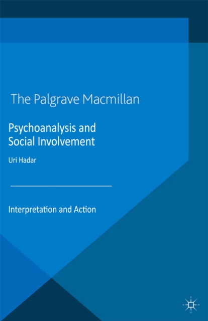 Psychoanalysis and Social Involvement : Interpretation and Action, PDF eBook
