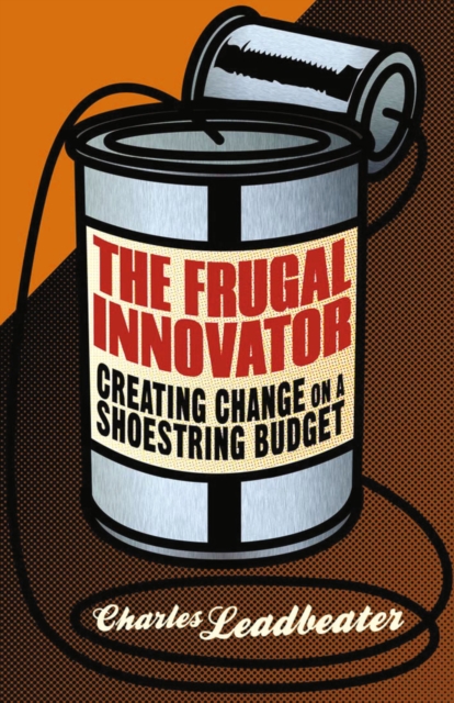 The Frugal Innovator : Creating Change on a Shoestring Budget, PDF eBook