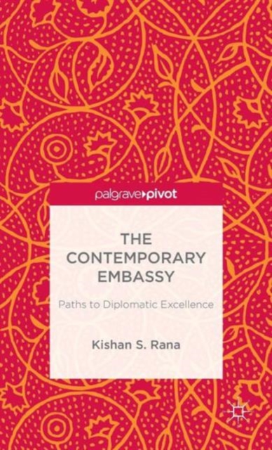 The Contemporary Embassy : Paths to Diplomatic Excellence, Hardback Book
