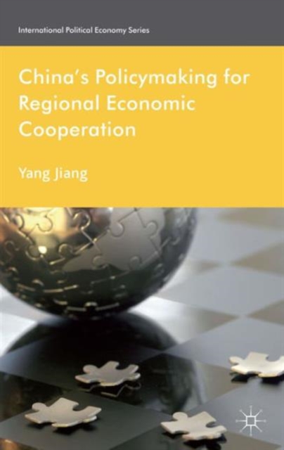 China's Policymaking for Regional Economic Cooperation, Hardback Book