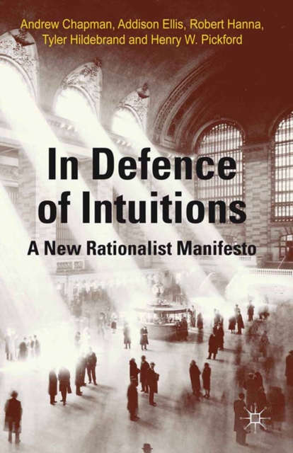 In Defense of Intuitions : A New Rationalist Manifesto, PDF eBook