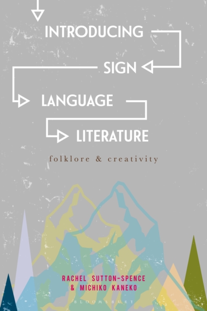 Introducing Sign Language Literature : Folklore and Creativity, Paperback / softback Book